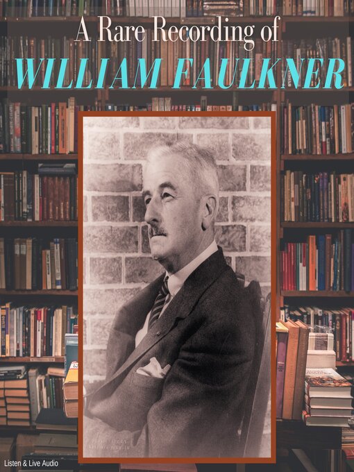 Title details for A Rare Recording of William Faulkner by William Faulkner - Available